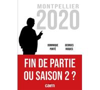 Fin de partie ou saison 2 … Montpellier Municipales 2020 - Dominique Porté - Editions Cairn - broché - Essai