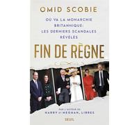 Fin de règne Où va la monarchie britannique : les derniers scandales révélés - Omid Scobie - Seuil - broché - Essai