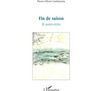 Fin de saison Et autres récits - Pierre-Olivier Lombarteix - L'harmattan - broché - Roman
