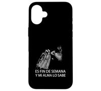 Fin De Semana Y Mi Alma Lo Sabe Frase Divertida Humour Coque pour iPhone 16 Plus