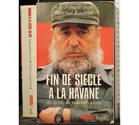 Fin de siècle à la Havane. Les secrets du pouvoir cubain