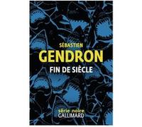 Fin de siècle Sébastien Gendron (Auteur)