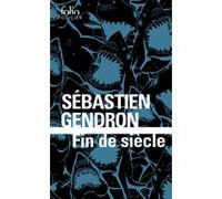 Fin de siècle Sébastien Gendron (Auteur)