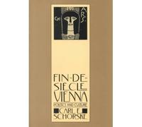 [( Fin-De-Siecle Vienna: Politics and Culture )] [by: Carl E. Schorske] [Feb-1993]