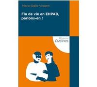 Fin de vie en EHPAD, parlons-en ! Marie-Odile Vincent (Auteur)