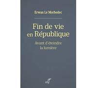 Fin De Vie En République - Avant D'éteindre La Lumière