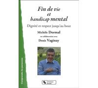 Fin de vie et handicap Dignité et respect jusqu'au bout - Michèle Dormal - Chronique Sociale - broché - Guide