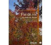 Fin de vie Le choix de chacun Propositions pour une loi sur les soins de fin de vie - Attilio Stajano - Mols Eds - broché - Essai