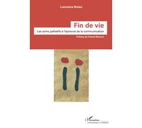 Fin de vie Les soins palliatifs à l'épreuve de la communication - Laurence Bréau - L'harmattan - broché - Essai