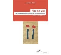 Fin de vie Les soins palliatifs à l'épreuve de la communication - Laurence Bréau - L'harmattan - broché - Essai