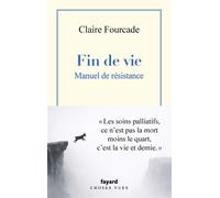 Fin de vie. Manuel de résistance. - Claire Fourcade - Fayard - ebook (ePub) - Guide