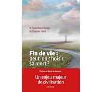 Fin de vie : peut-on choisir sa mort ?: Un enjeu majeur de civilisation