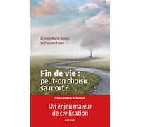 Fin de vie : peut-on choisir sa mort ?: Un enjeu majeur de civilisation