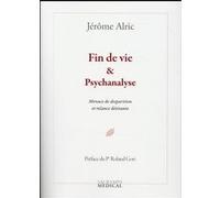 Fin de vie & psychanalyse Jérôme Alric (Auteur), Roland Gori (Préface)