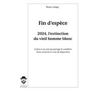 Fin d'espèce 2024, l'extinction du vieil homme blanc - Bruno Latapy - Publibook - broché - Document jeunesse