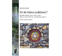 Fin du Franco-judaïsme ?: Quelle place pour les Juifs dans une France multiculturelle ?
