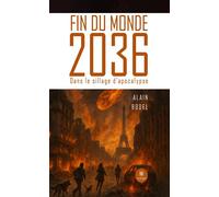 Fin du monde 2036 Dans le sillage d'apocalypse - Alain Bodel - Le Lys Bleu - broché - Roman