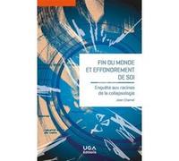 Fin du monde et effondrement de soi: Enquête aux racines de la collapsologie