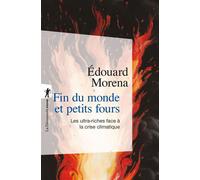 Fin du monde et petits fours Les ultra-riches face à la crise climatique - Edouard Morena - La découverte - ebook (ePub) - Essai