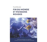 Fin du monde et poissons rouges: Effort d’auto-psychanalyse et autres mignardises ou comment vivre serein en attendant la prochaine chimiothérapie.