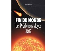 Fin du monde - Les Prédictions Mayas 2012