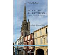 Fin du village ou "ghetto rural" ? Misère de la France périphérique - Olivier Chadoin - L'harmattan - broché - Etude