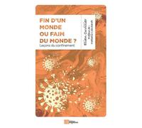 Fin d'un monde ou faim du monde ? Leçons du confinement - Elian Cuvillier - Ampelos - broché - Essai