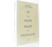Fin D'une Analyse, Finalité De La Psychanalyse - Actes Du Colloque À La Sorbonne, 18 Au 24 Mai 1987