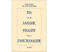 Fin d'une analyse, finalité de la psychanalyse Collectif (Auteur)
