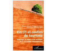 Fin(?) Et Confins Du Tourisme - Interroger Le Statut Et Les Pratiques De La Récréation Contemporaine