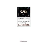 Fin murmure de la lumiere (le) Claude Vigée (Auteur)