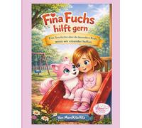 Fina Fuchs hilft gern: Eine Geschichte über die besondere Kraft, wenn wir einander helfen.
