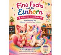 Fina Fuchs und das Einhorn: Anders sein ist wunderbar. Eine Geschichte über Autismus, Freundschaft und Inklusion.