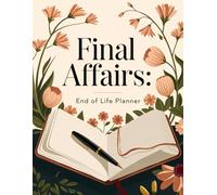 Final Affairs: A No-Nonsense Guide: End of life planner - organizer notebook