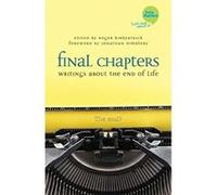 Final Chapters: Writings About the End of Life Unknown (Auteur)