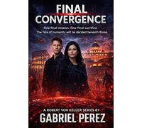 Final Convergence: One Final Mission, One Final Sacrifice. The Fate of Humanity will be decided Beneath Rome