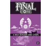 FINAL CORE: Volume 2: A holy dungeon-core litRPG