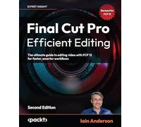 Final Cut Pro – Montage efficace : Guide ultime pour monter des vidéos avec FCP 11