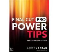 Final Cut Pro Power Tips by Larry Jordan Paperback Book Larry Jordan (Auteur)