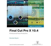 Final Cut Pro X 10.4: Professional Post-Production