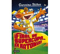 ¡Final de Supercopa... en Ratonia!: Geronimo Stilton 65