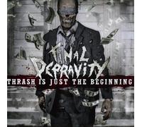 FINAL DEPRAVITY - TRASH IS JUST THE BEGINNING CD NEUF