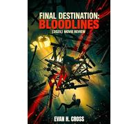 Final Destination: Bloodlines (2025) Movie Review: Exploring the Thrills, Deaths, and Impact of the Iconic Horror Series
