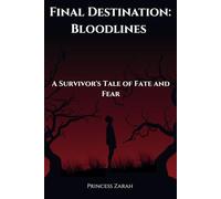 Final Destination: Bloodlines: A Survivor's Tale of Fate and Fear
