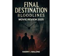 Final Destination: Bloodlines movie review 2025: Key Insights into the Film’s Strengths, Themes and Impact
