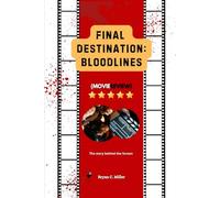 Final Destination: Bloodlines (Movie Review): The Story behind the Screen