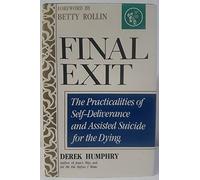 Final Exit: The Practicalities of Self-Deliverance and Assisted Suicide for the Dying