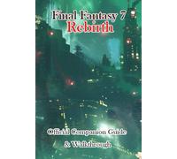 Final Fantasy 7 Rebirth Official Companion Guide & Walkthrough