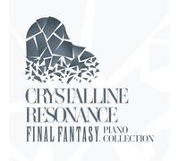 Final Fantasy – Crystalline Resonance – Final Fantasy Piano Collection – Square Enix