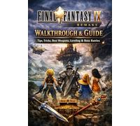 Final Fantasy IX Remake Walkthrough & Guide: Tips, Tricks, Best Weapons, Leveling & Boss Battles